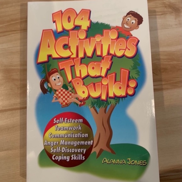 Other - 104 Activities that build: self esteem, teamwork, communication, and anger BOOK!